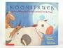 Moonstruck: The True Story of the Cow Who Jumped Over the Moon