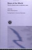 Image of News of the World: World Cultures Look at Television News (Routledge Research in Cultural and Media Studies)