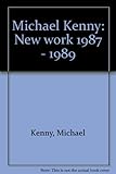 Michael Kenny : new work 1987 - 1989