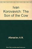 Ivan Korovavich : the son of the cow : a Russian fairy tale