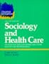 Sociology and Health Care: An Introduction for Nurses and Other Health Care Professionals, 2e (Project 2000)