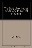 The diary of my secret life : a guide to the craft of writing