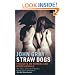 Straw Dogs: Thoughts on Humans and Other Animals