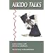 Aikido Talks: Conversations with American Aikidoists