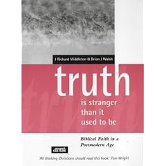 Truth Is Stranger Than It Used to Be: Biblical Faith in a Postmodern Age (Gospel & Culture)