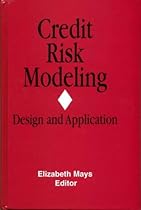 Credit Risk Modeling: Design and Application (Glenlake business monographs)