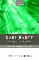 Karl Barth: Against Hegemony (Christian Theology in Context)