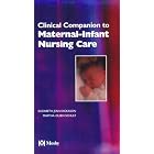 Maternal-Infant Nursing Care: Clinical Companion by  Elizabeth Jean Dickason and Martha Olsen Schultz