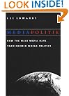 Mediapolitik: How the Mass Media Have Transformed World Politics