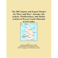 The 2007 Import and Export Market for Mens and Boys Anoraks, Ski Jackets, Windbreakers, and Similar Articles of Woven Textile Materials in Sri Lanka (Paperback)