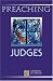 Books : Preaching Judges (Preaching Classic Texts)