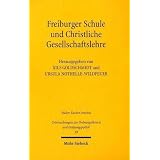 Freiburger Schule und Christliche Gesellschaftslehre: Joseph Kardinal H�ffner und die Ordnung von Wirtschaft und Gesellschaftvon "Nils Goldschmidt"