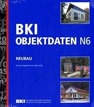 BKI Objekte Neubau. Kosten abgerechneter Objekte: BKI Objekte Neubau N6: Kosten abgerechneter Bauwerke