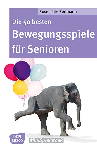 Die 50 besten Bewegungsspiele für Senioren (Don Bosco MiniSpielothek) (German Edition)