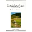 L'irrigation des pres de fauche en Europe occidentale, centrale et septentrionale: Essai de geographie historique... by Michel Cabouret