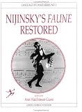Nijinsky's Faune Restored (Language of Dance Series)