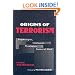 Origins of Terrorism: Psychologies, Ideologies, Theologies, States of Mind