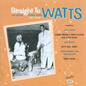 CD-Charts  Search : The Central Avenue Scene Vol.1 1951-1954: Straight to Watts