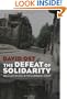 The Defeat of Solidarity: Anger and Politics in Postcommunist Europe