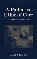 A Palliative Ethic of Care: Clinical Wisdom at Life's End