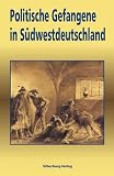 Produkt-Bild: Politische Gefangene in S&uuml;dwestdeutschland