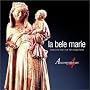 La Bele Marie: Songs to the Virgin from 13th-Century France