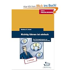 Richtig f�hren ist einfach. Der F�hrungskompass zur wirksamen Mitarbeiterf�hrung