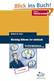 Richtig f�hren ist einfach. Der F�hrungskompass zur wirksamen Mitarbeiterf�hrung
