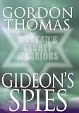 Gideons Spies: The Secret History of the Mossad