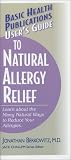 User's Guide to Natural Allergy Relief: Learn About the Many Ways to Reduce Your Allergies (Basic Health Publications User's Guide)