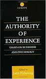 The Authority of Experience: Readings on Buddhism and Psychology (Curzon Studies in Asian Philosophy)