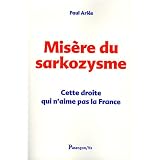 Mis�re du Sarkozysme : Cette droite qui n'aime pas la Francepar Paul Ari�s