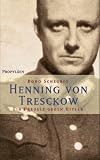 Henning von Tresckow: Ein Preusse gegen Hitler - Bodo Scheurig