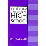 Sentence Composing for High School: A Worktext on Sentence Variety and Maturity