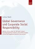 Global Governance und Corporate Social Responsibility: Welchen Einfluss haben der UN Global Compact, die Global Reporting Initiative und die OECD ... auf das CSR-Engagement deutscher Unternehmen?
