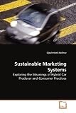 Sustainable Marketing Systems: Exploring the Meanings of Hybrid Car Producer and Consumer Practices