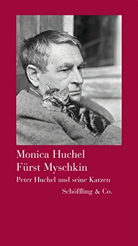 Fürst Myschkin: Peter Huchel und seine Katzen (German Edition)
