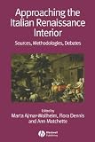 Approaching the Italian Renaissance Interior: Sources, Methodologies, Debates (Renaissance Studies Special Issues)
