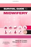 Survival Guide to Midwifery (A Nurse's Survival Guide)