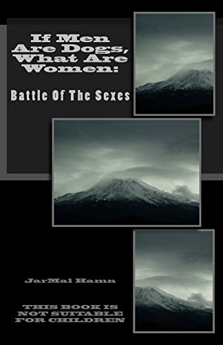 If Men Are Dogs, What Are Women: Battle Of The Sexes