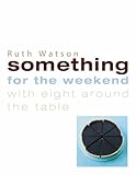 Something for the weekend : with eight around the table
