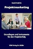 Produkt-Bild: Projektmarketing: Grundlagen und Instrumente f&uuml;r den Projekterfolg
