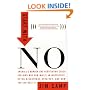 Start with NO...The Negotiating Tools that the Pros Don't Want You to Know
