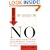 Start with NO...The Negotiating Tools that the Pros Don't Want You to Know