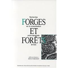 Forges et for�ts. Recherche sur la consommation proto-industrielle de bois