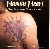 Mark Kelso - Human Heart: The Songs of Mark Kelso: A Benefit for the Homeless
