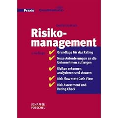 Risikomanagement: Grundlage f�r das Rating. Neue Anforderungen an die Unternehmen aufzeigen. Risk-Flow statt Cash-Flow. Risiken erkennen. Mit Risk- Assessment und Rating- Check
