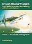 HITLER'S MIRACLE WEAPONS: Secret Nuclear Weapons of the Third Reich and their Carrier Systems volume 1 - Luftwaffe and Kriegsmarine
