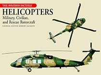 Helicopters: Military, Civilian, and Rescue Rotorcraft (The Aviation Factfile)