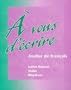 A vous d'ecrire: Atelier de francais (Student Edition)